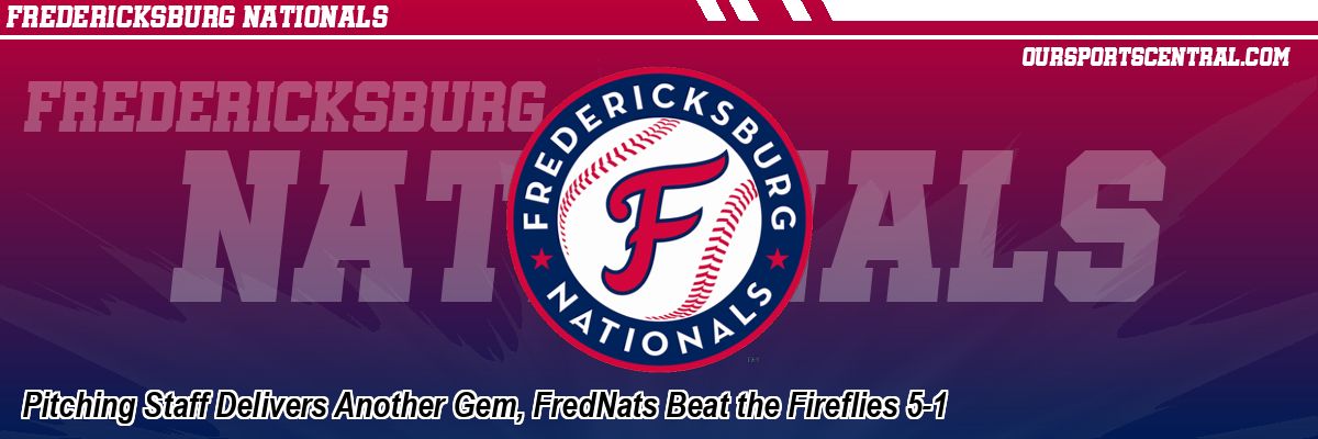 Pitching Staff Delivers Another Gem, FredNats Beat the Fireflies 5-1
