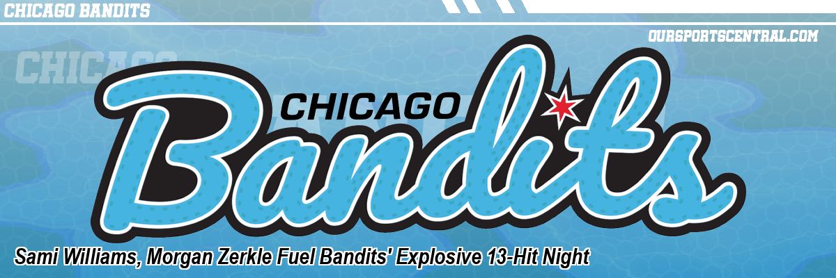 Sami Williams, Morgan Zerkle Fuel Bandits' Explosive 13-Hit Night