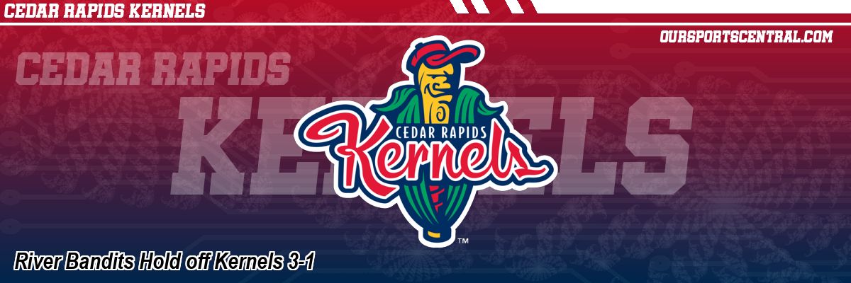 River Bandits Hold off Kernels 3-1