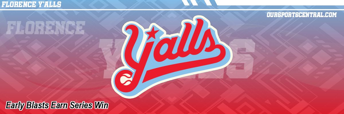 Early Blasts Earn Series Win