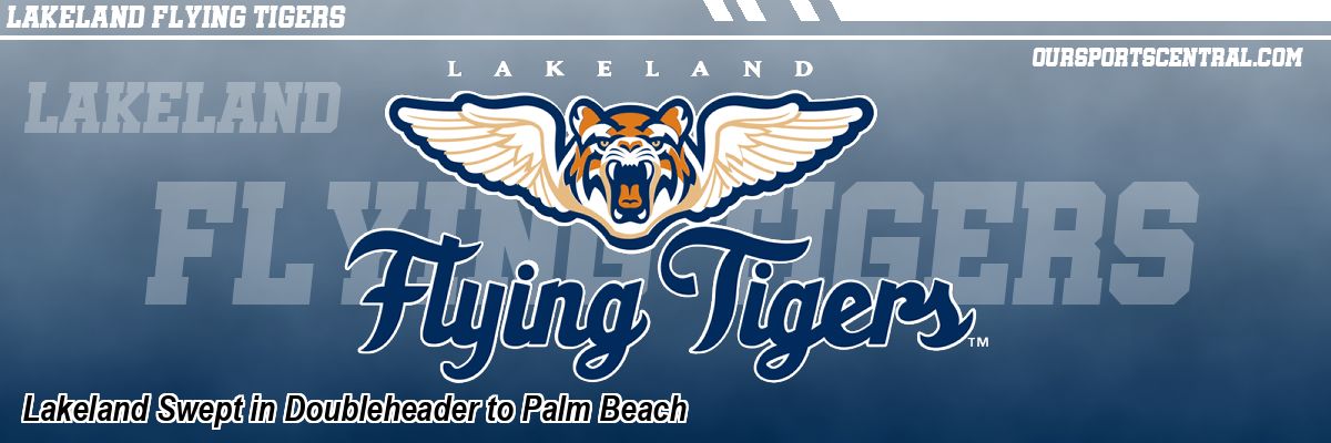 Lakeland Swept in Doubleheader to Palm Beach