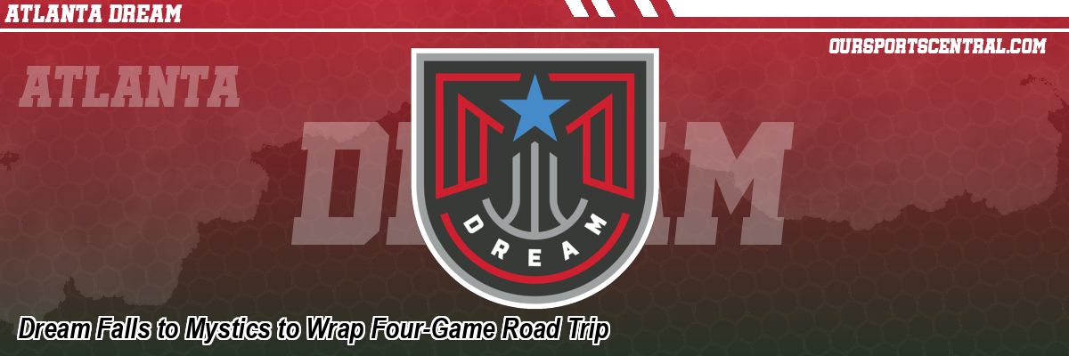 Dream Falls to Mystics to Wrap Four-Game Road Trip