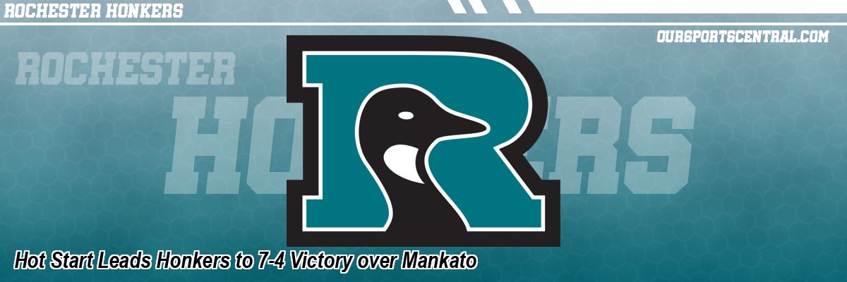 Hot Start Leads Honkers to 7-4 Victory over Mankato