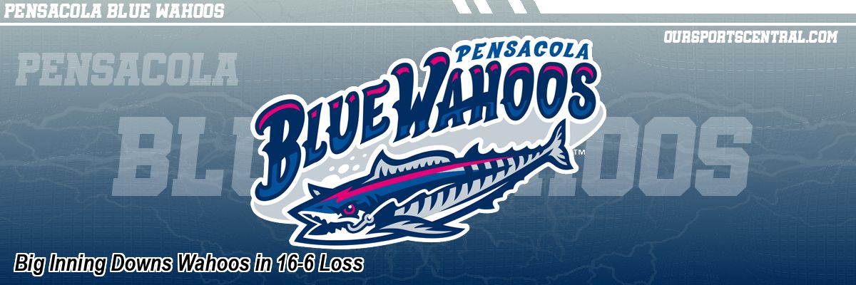 Big Inning Downs Wahoos in 16-6 Loss