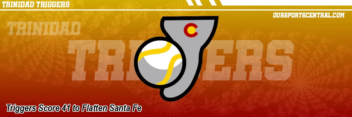 Triggers Score 41 to Flatten Santa Fe