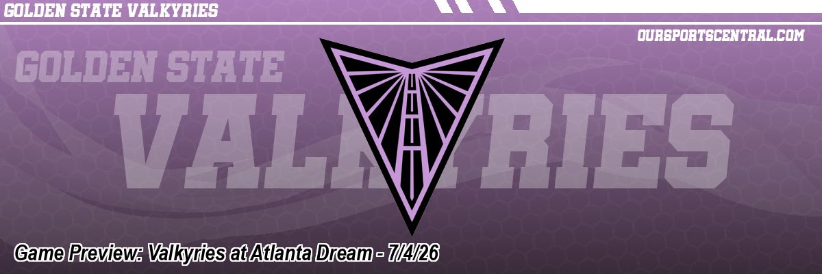 Game Preview: Valkyries at Atlanta Dream - 7/4/26