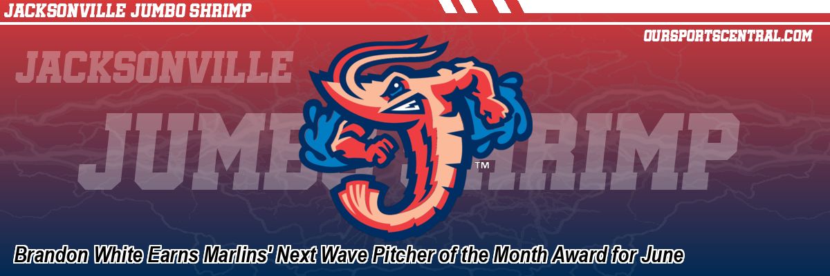 Brandon White Earns Marlins' Next Wave Pitcher of the Month Award for June