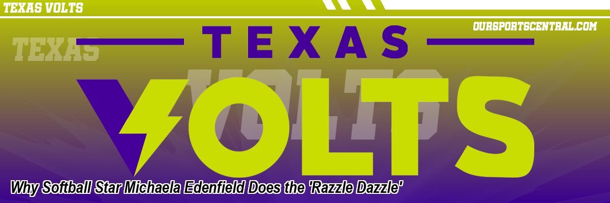 Why Softball Star Michaela Edenfield Does the 'Razzle Dazzle'