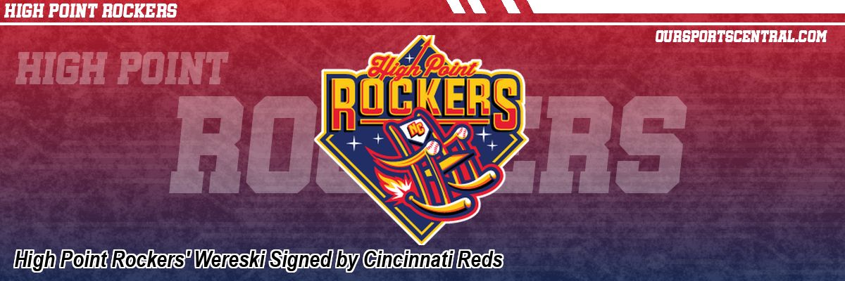 High Point Rockers' Wereski Signed by Cincinnati Reds