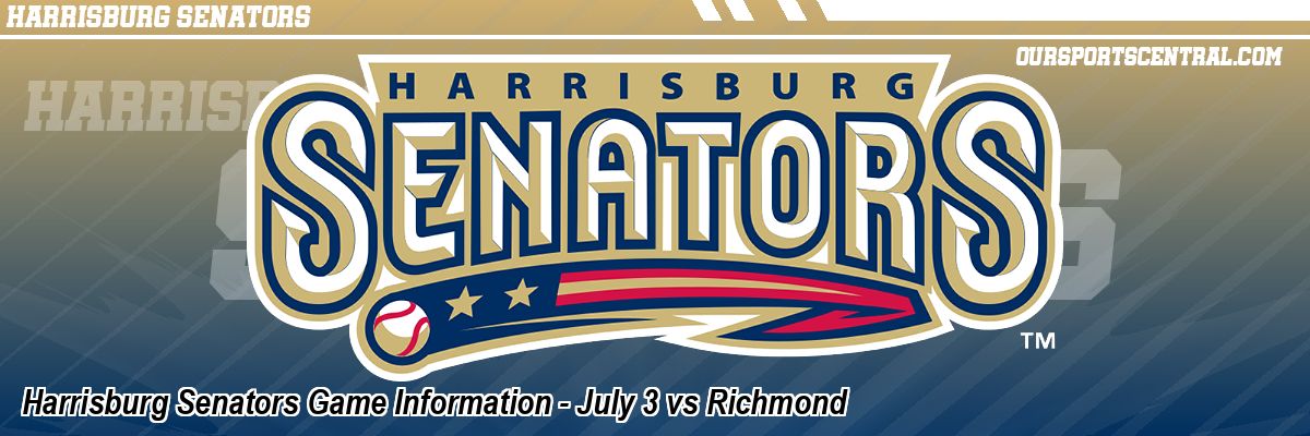 Harrisburg Senators Game Information - July 3 vs Richmond