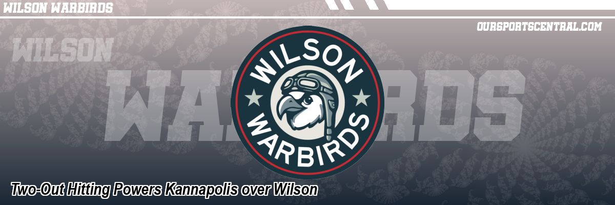 Two-Out Hitting Powers Kannapolis over Wilson