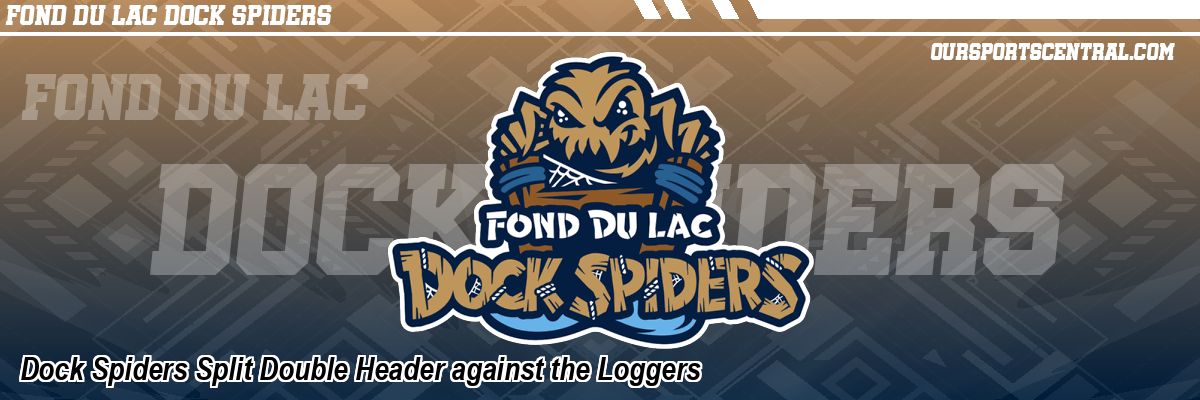 Dock Spiders Split Double Header against the Loggers
