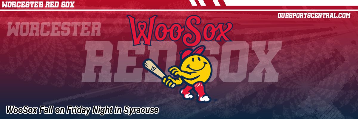 WooSox Fall on Friday Night in Syracuse