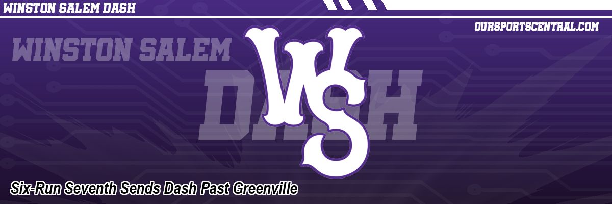 Six-Run Seventh Sends Dash Past Greenville