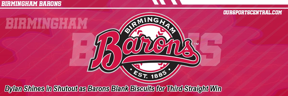 Dylan Shines in Shutout as Barons Blank Biscuits for Third-Straight Win