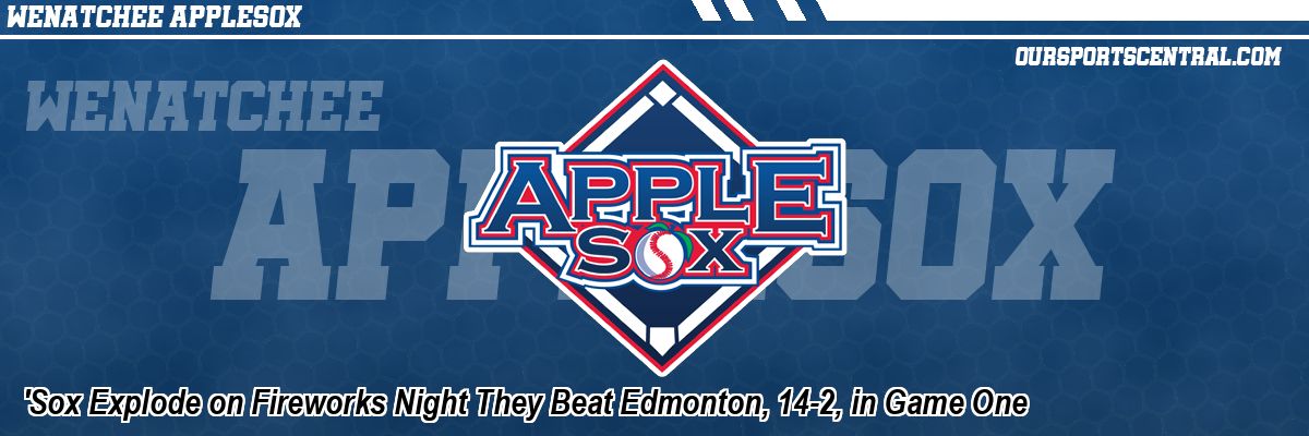'Sox Explode on Fireworks Night They Beat Edmonton, 14-2, in Game One