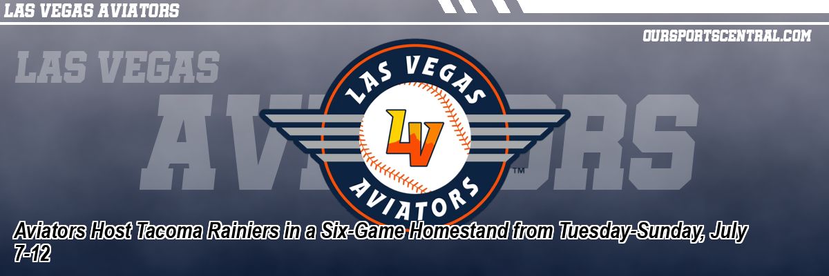 Aviators Host Tacoma Rainiers in a Six-Game Homestand from Tuesday-Sunday, July 7-12