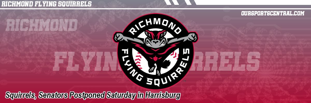 Squirrels, Senators Postponed Saturday in Harrisburg