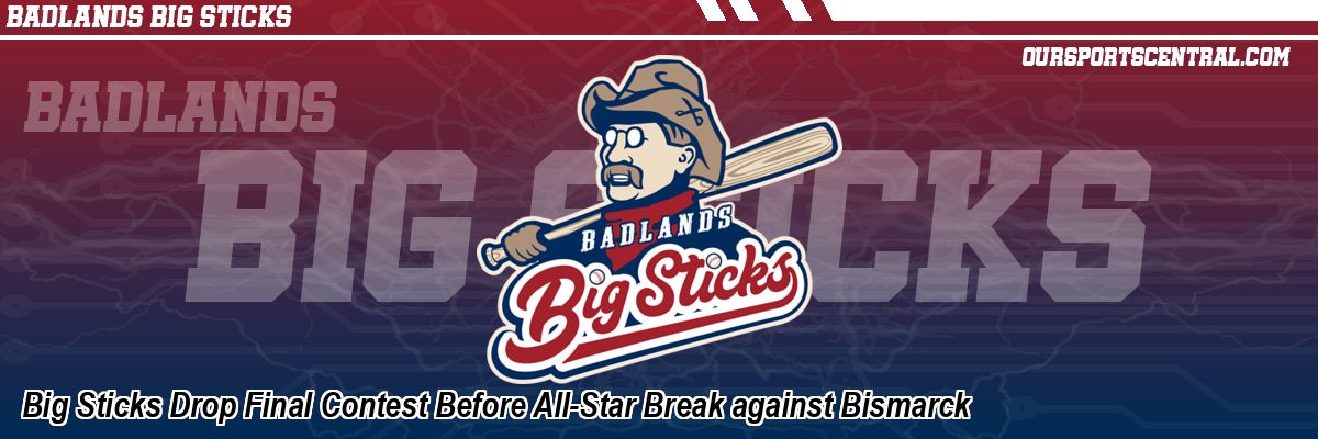 Big Sticks Drop Final Contest Before All-Star Break against Bismarck
