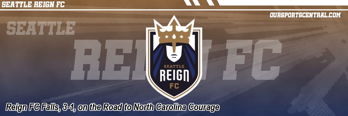 Reign FC Falls, 3-1, on the Road to North Carolina Courage