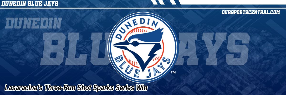 Lasaracina's Three-Run Shot Sparks Series Win
