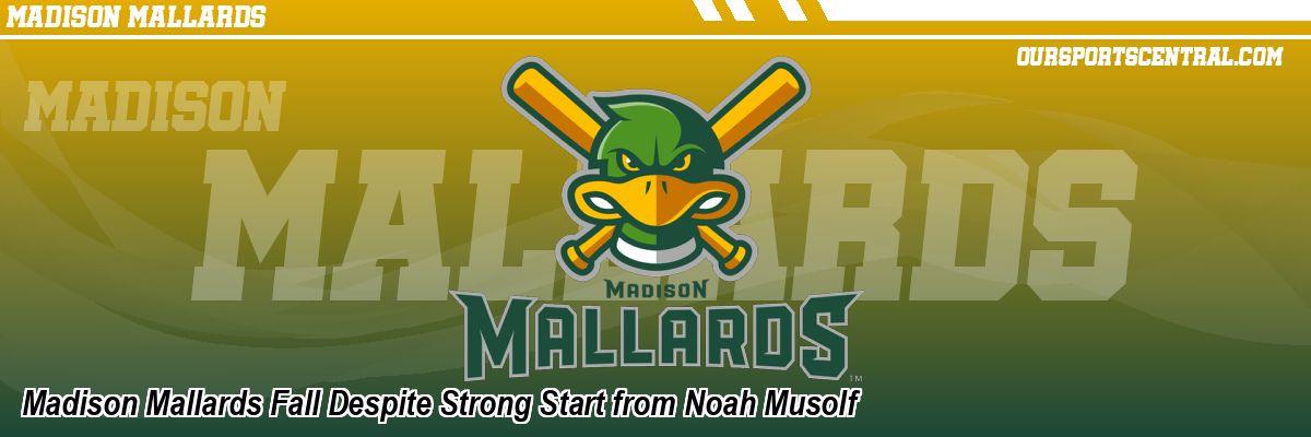 Madison Mallards Fall Despite Strong Start from Noah Musolf