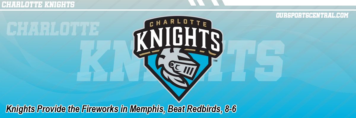 Knights Provide the Fireworks in Memphis, Beat Redbirds, 8-6