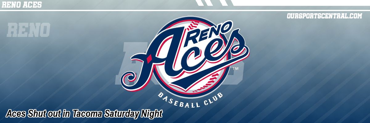 Aces Shut out in Tacoma Saturday Night