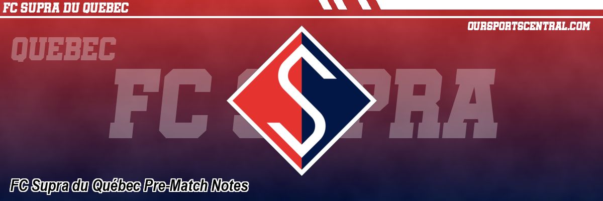 FC Supra du Québec Pre-Match Notes