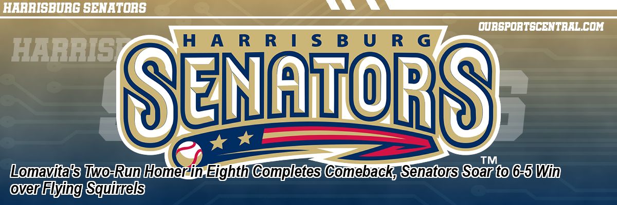 Lomavita's Two-Run Homer in Eighth Completes Comeback, Senators Soar to 6-5 Win over Flying Squirrels