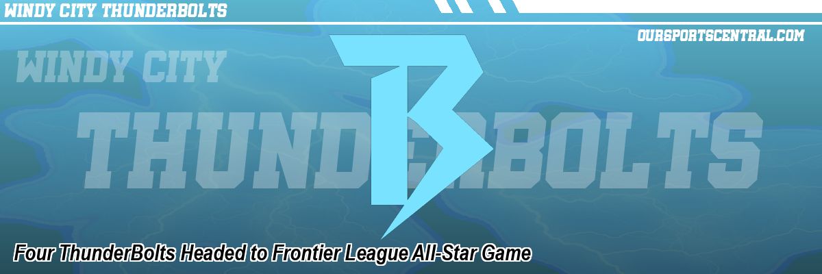 Four ThunderBolts Headed to Frontier League All-Star Game