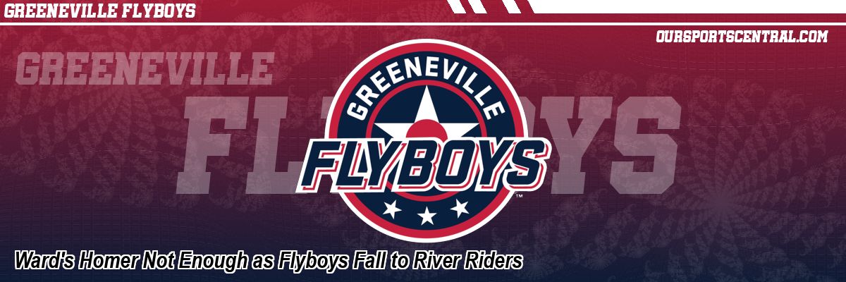 Ward's Homer Not Enough as Flyboys Fall to River Riders