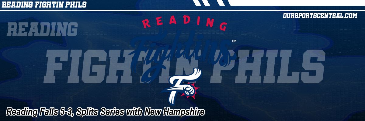 Reading Falls 5-3, Splits Series with New Hampshire