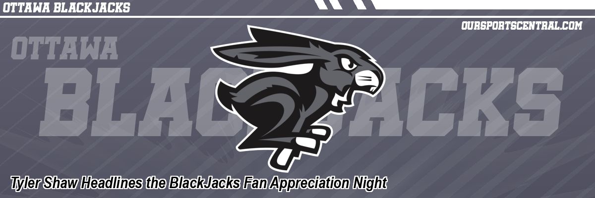 Tyler Shaw Headlines the BlackJacks Fan Appreciation Night
