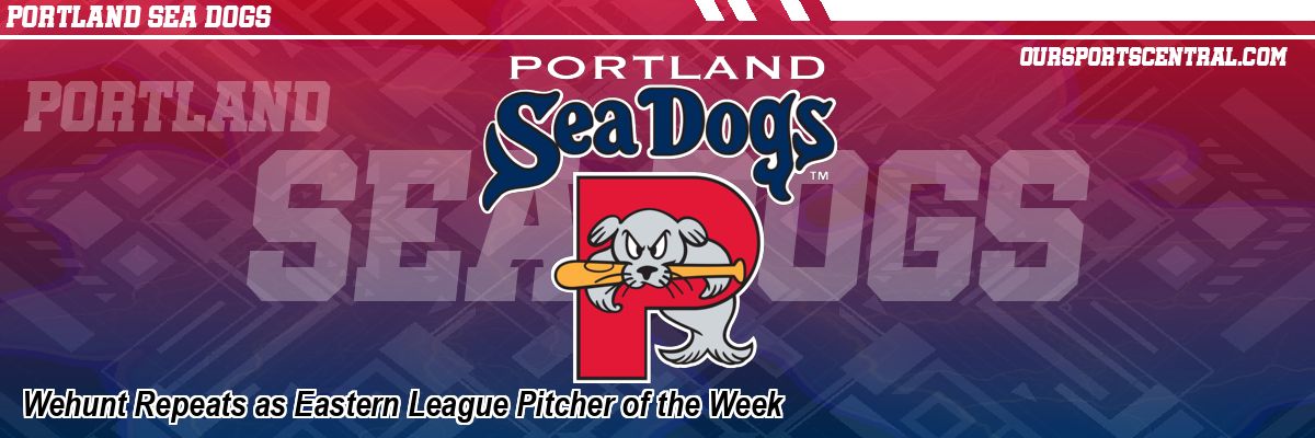 Wehunt Repeats as Eastern League Pitcher of the Week