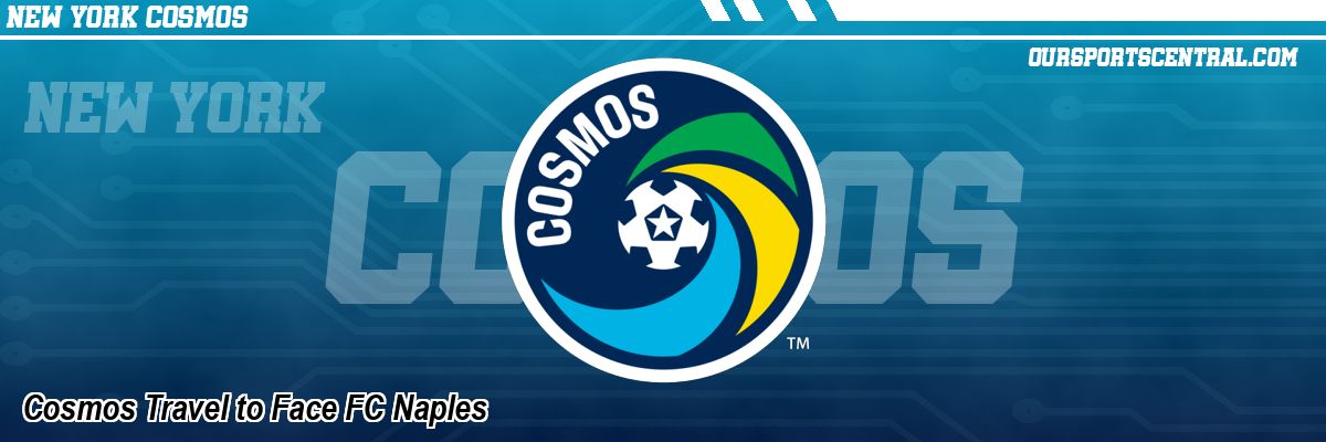 Cosmos Travel to Face FC Naples