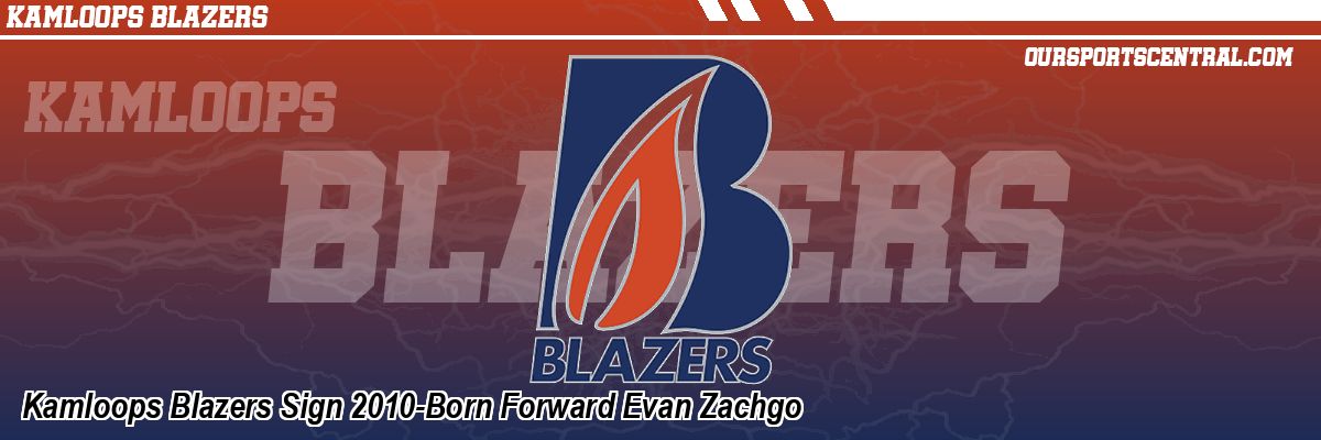Kamloops Blazers Sign 2010-Born Forward Evan Zachgo