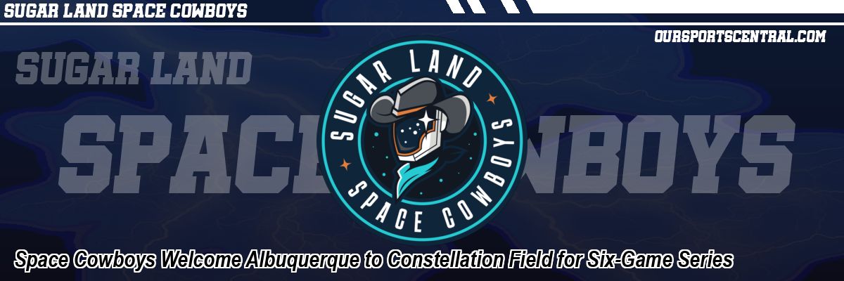 Space Cowboys Welcome Albuquerque to Constellation Field for Six-Game Series