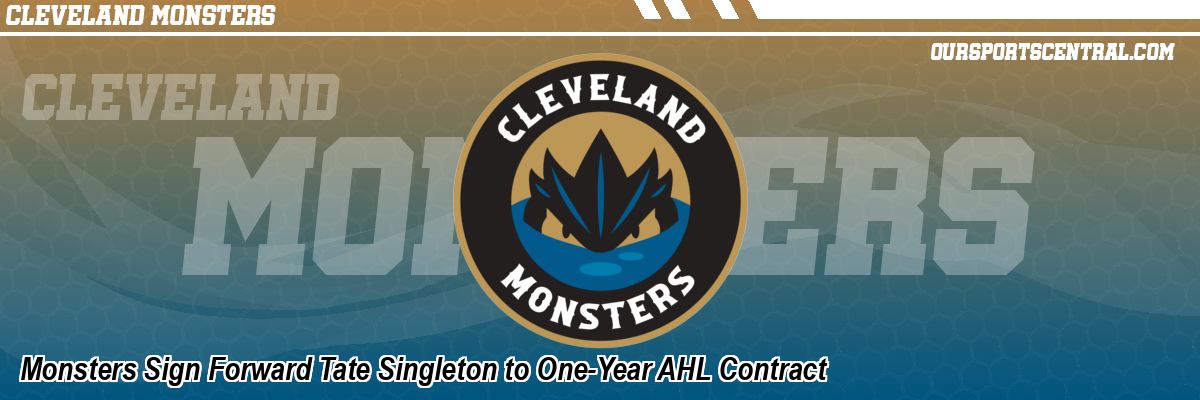 Monsters Sign Forward Tate Singleton to One-Year AHL Contract