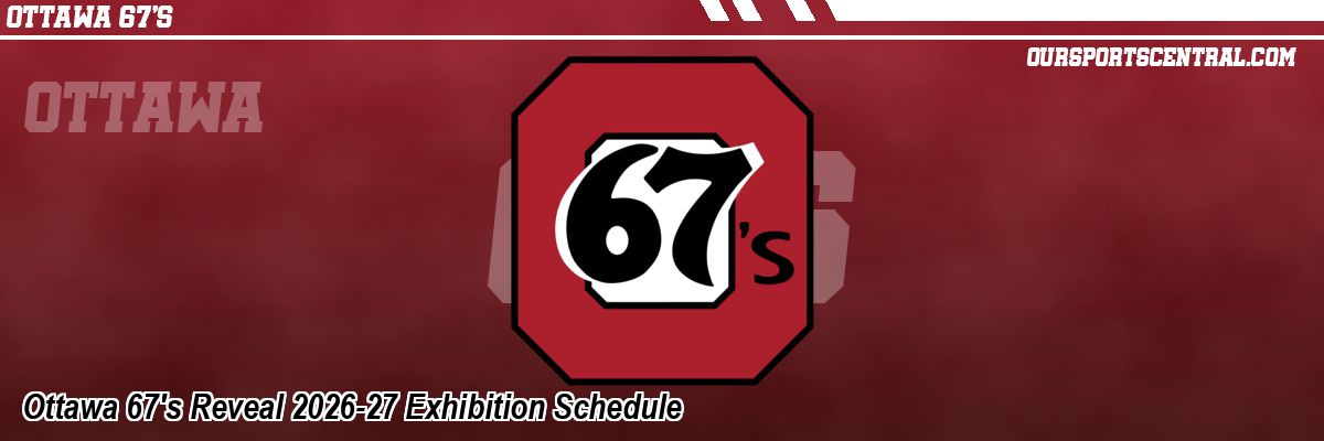 Ottawa 67's Reveal 2026-27 Exhibition Schedule