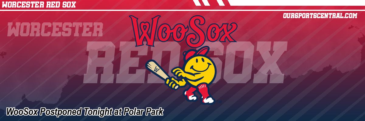WooSox Postponed Tonight at Polar Park