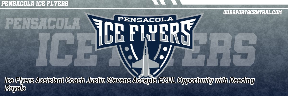 Ice Flyers Assistant Coach Justin Stevens Accepts ECHL Opportunity with Reading Royals