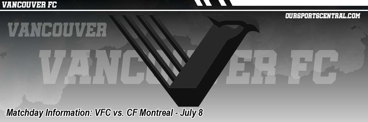 Matchday Information: VFC vs. CF Montreal - July 8