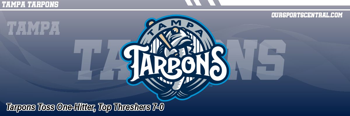 Tarpons Toss One-Hitter, Top Threshers 7-0