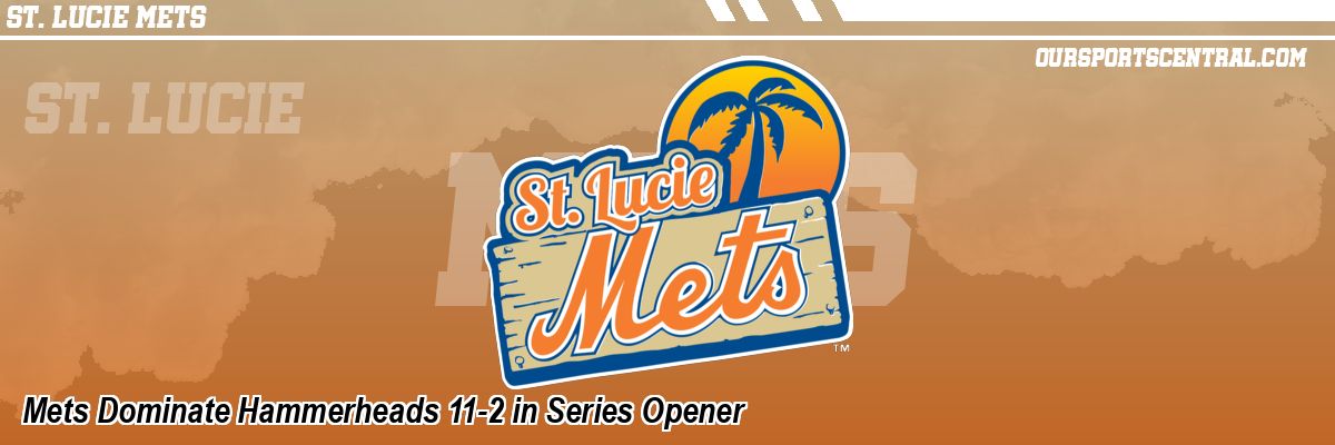 Mets Dominate Hammerheads 11-2 in Series Opener