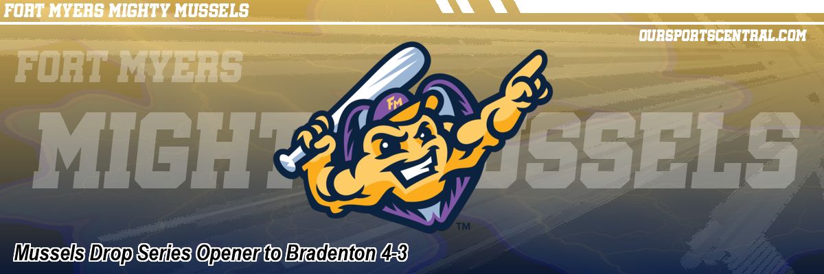 Mussels Drop Series Opener to Bradenton 4-3