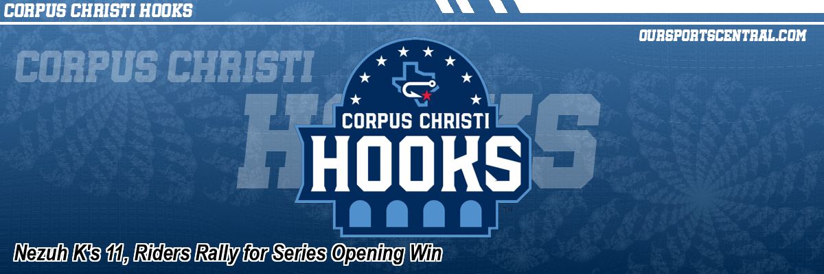 Nezuh K's 11, Riders Rally for Series Opening Win