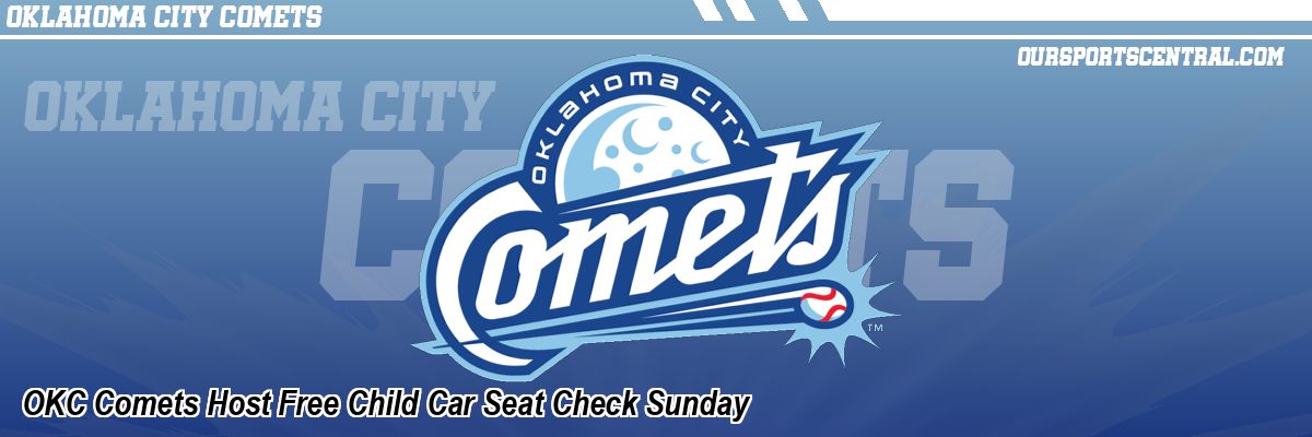 OKC Comets Host Free Child Car Seat Check Sunday
