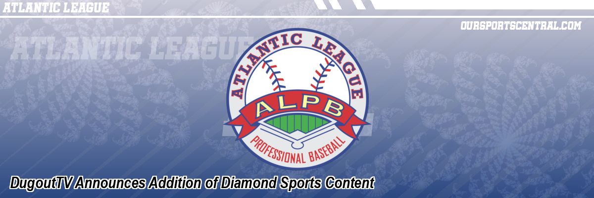 DugoutTV Announces Addition of Diamond Sports Content
