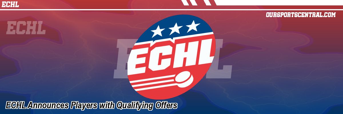 ECHL Announces Players with Qualifying Offers